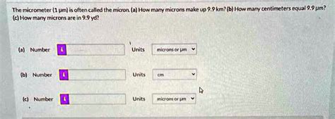 Solved The Micrometer 1 Î¼m Is Often Called The Micron Î¼m How