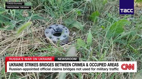Ukraine Strikes Bridges Between Crimea And Occupied Areas Cnn