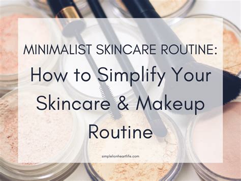 Minimalist Skincare Routine How To Simplify Your Skincare And Makeup