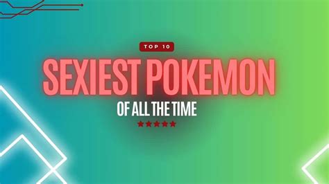 Best Top 10 Sexiest Pokémon Of All Time Top 10 Question