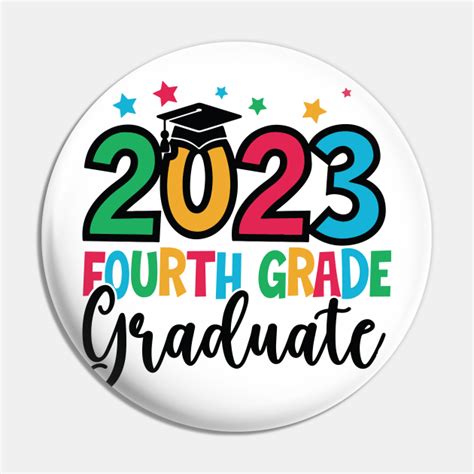 2023 Fourth Grade Graduate 2023 Graduation Ts Graduation Day Pin