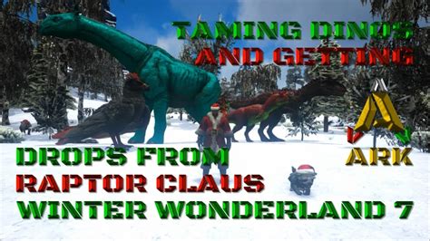 Winter Wonderland 7 Taming Dinos Getting Raptor Claus Drops Ark