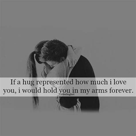 If A Hug Represented How Much I Love You I Would Hold You In My Arms
