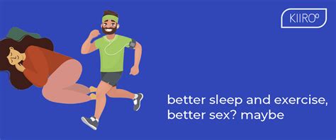 Better Sleep And Exercise Better Sex Maybe Kiiroo