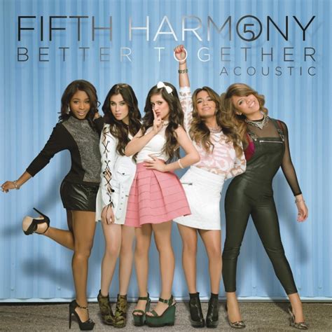 Fifth Harmony Better Together Acoustic Lyrics Genius Lyrics
