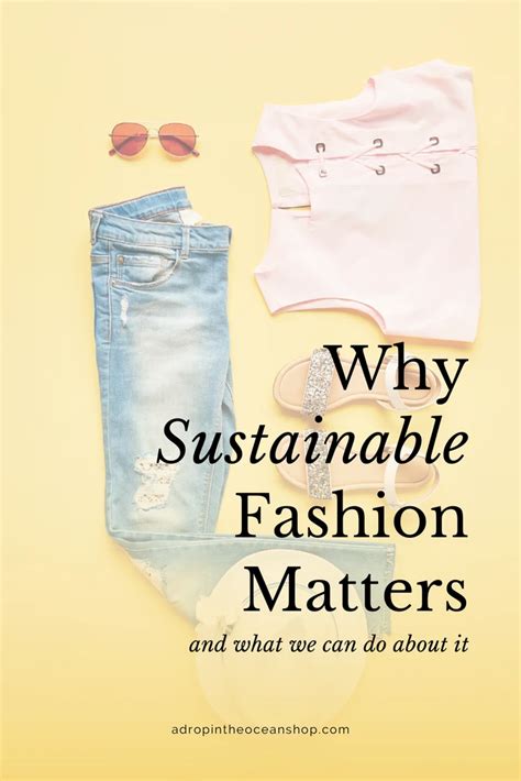 Why Sustainable Fashion Matters What We Can Do About It Artofit