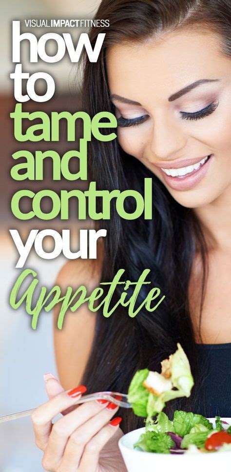 Taming And Controlling Your Wild Appetite Appetite Control Healthy