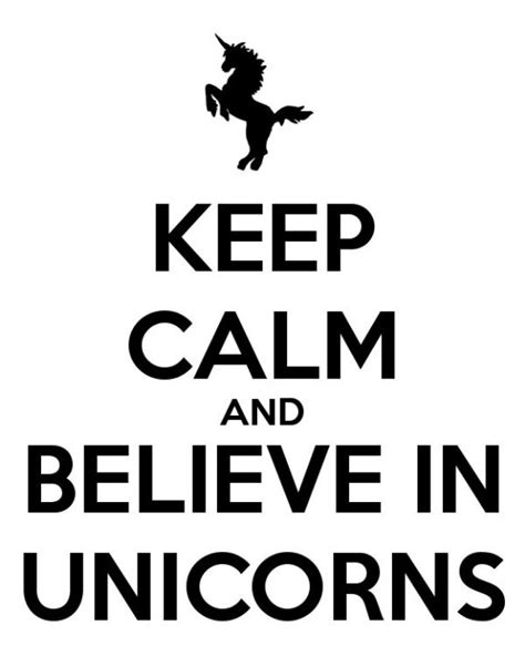 Keep Calm And Believe In Unicorns Keep Calm Cute Quotes Believe