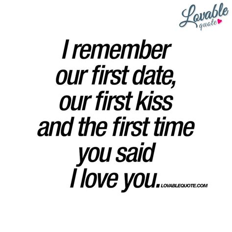 I Remember Our First Date Kiss And The First Time First Kiss