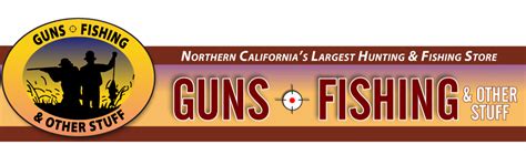 Guns FIshing & Other Stuff, Dublin CA | Fishing store, Hunting fishing, Fishing supplies