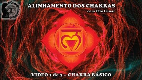 Alinhamento De Chakras Video 1 De 7 Chakra BÁsico Youtube
