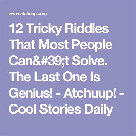 12 tricky riddles that most people can t solve the last one is genius atchuup cool