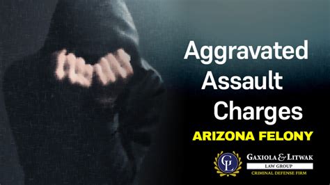 Understanding Arizona Aggravated Assault Charges In 2022 Gaxiola