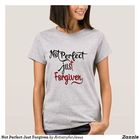 Not Perfect Just Forgiven T Shirt T Shirts For Women