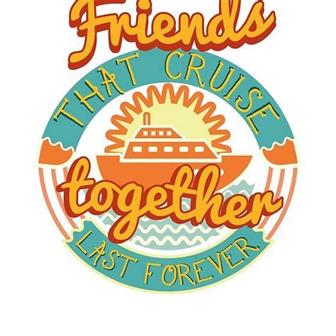 Friends Cruise Together Last Forever Vacation Vacation Cruise