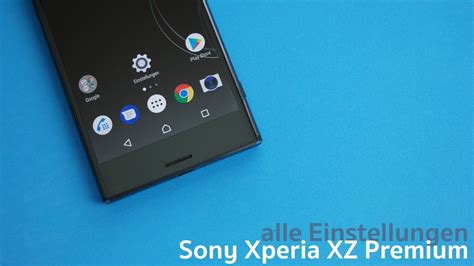 Sony Xperia Xz Premium Alle Einstellungen Und