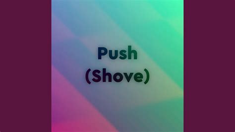 Push Shove Youtube