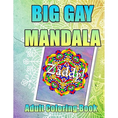 Big Gay Mandalas Adult Coloring Book 47 Coloring Pages Filled With