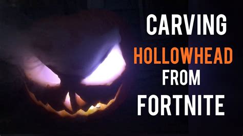 Carving Hollowhead From Fortnite Into A Pumpkin Youtube