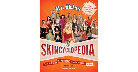 Mr Skins Skincyclopedia The A To Z Guide To Finding Your Favorite Actresses Naked By Mr Skin
