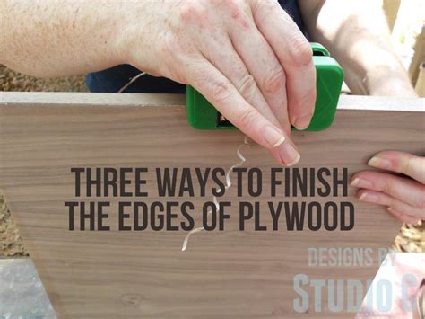 Three Ways To Finish The Edges Of Plywood To Me Plywood Is The Most