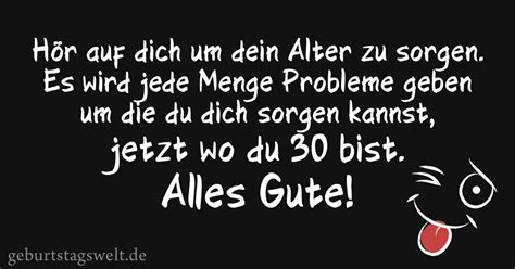 Geburtstag, die man beispielsweise zentral in eine glückwunschkarte schreibt, die man aber auch mit dem mobiltelefon verschicken kann. Lustige spruche 30 geburtstag mann - Herzlichen ...