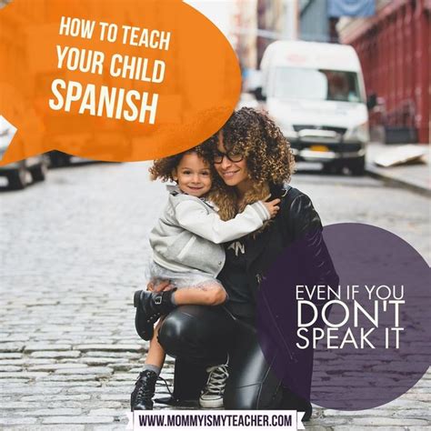 Teach Your Child Spanish Even If You Dont Speak It Be My Teacher