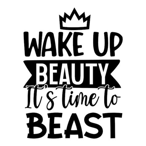 Premium Vector Wake Up Beauty Its Time To Beast Quotes Illustration