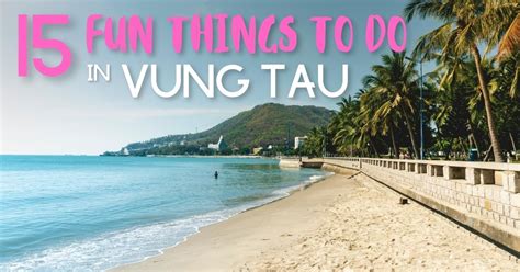 15 fun things to do in vung tau vietnam wandering wheatleys