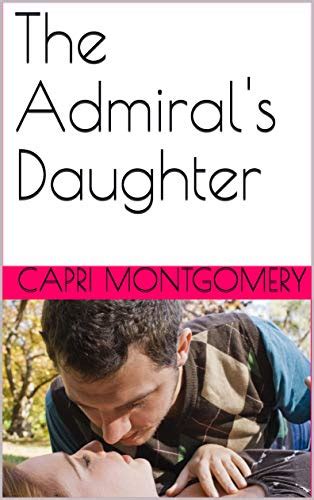 The Admirals Daughter Men Of Action Ebook Montgomery Capri