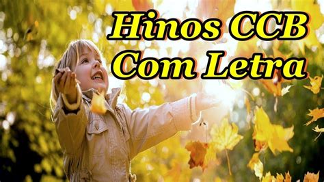 Ccb hinos congregação cristã no brasil, o maior conteúdo evangélico da congregação no brasil e no mundo, hinos do hinário e hinos avulsos, fotos, mocidade, vídeos, testemunho, circulares, ensinamentos, estatutos, instrumentos, anciães, diáconos. Belos Hinos CCB Hinário 5 Hinos ccb Cantados Tema Outono ...