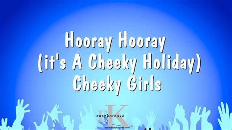 Hooray Hooray Its A Cheeky Holiday Cheeky Girls Karaoke Version