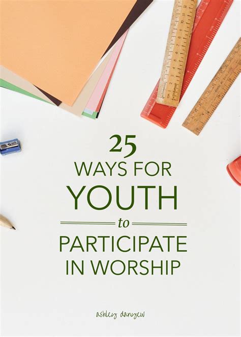 25 Ways For Youth To Participate In Worship Ashley Danyew Youth