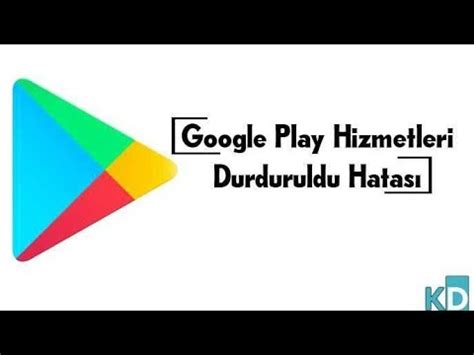 google play store hizmetleri durduruldu hatası çözümü google play