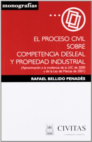 Proceso Civil Sobre Competencia Desleal Monografía By Rafael Bellido