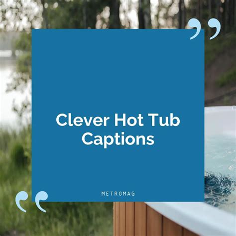 [updated] 467 Hot Tub Captions And Quotes For Instagram Metromag