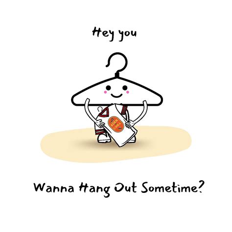 A Simple And Cute Pun Showing A Hanger Asking Hey You Wanna Hang Out