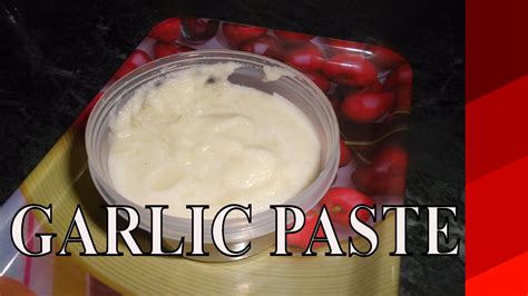 HOW TO MAKE GARLIC PASTE 2017 YouTube