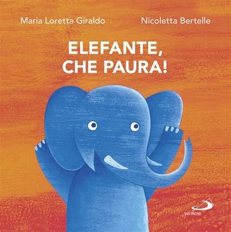 Elefante Che Paura Maria Loretta Giraldo Nicoletta Bertelle