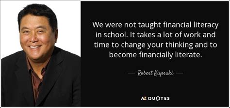 Robert Kiyosaki Quote We Were Not Taught Financial Literacy In School