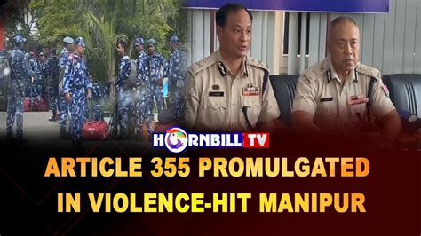 Article 355 Promulgated In Violence Hit Manipur Youtube