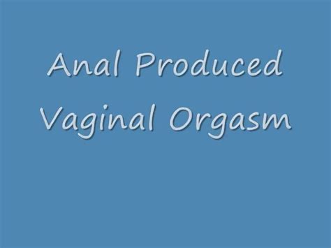 anal produced vaginal orgasm free free mobile anal porn video xhamster
