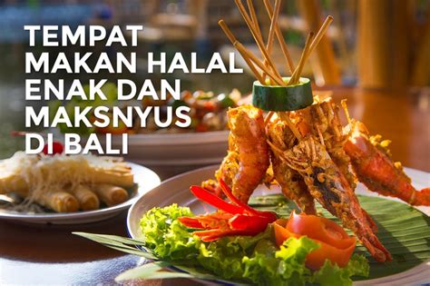 Restoran Halal Dan Lezat Yang Harus Dikunjungi Saat Liburan Di Bali Berita