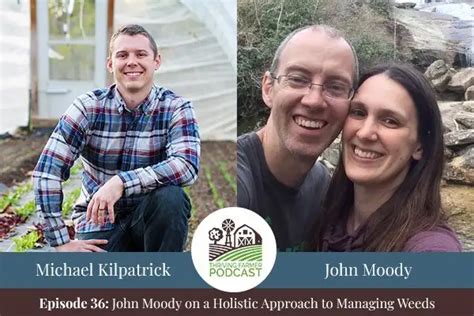 36 John Moody On A Holistic Approach To Managing Weeds Thriving