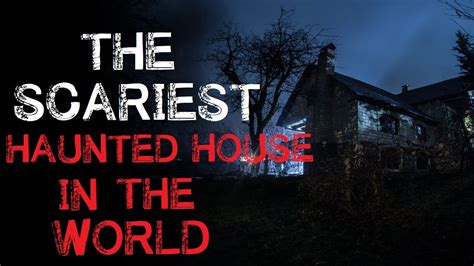 The Scariest Haunted House In The World Creepypasta Youtube