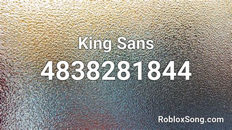 If you are happy with this, please share it to your friends. King Sans Roblox ID - Roblox music codes