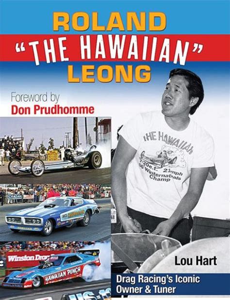 Roland Leong The Hawaiian Drag Racings Iconic Owner And Tuner By Lou