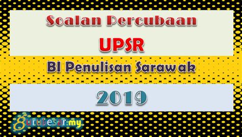Soalan Percubaan UPSR Bahasa Inggeris Penulisan Sarawak ...