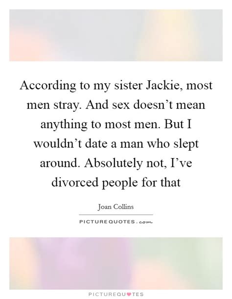 according to my sister jackie most men stray and sex doesn t picture quotes