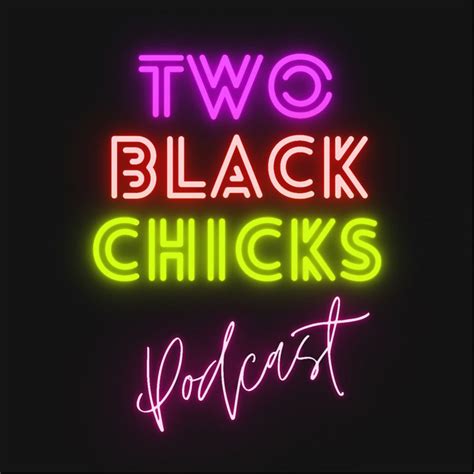 Two Black Chicks Podcast On Spotify